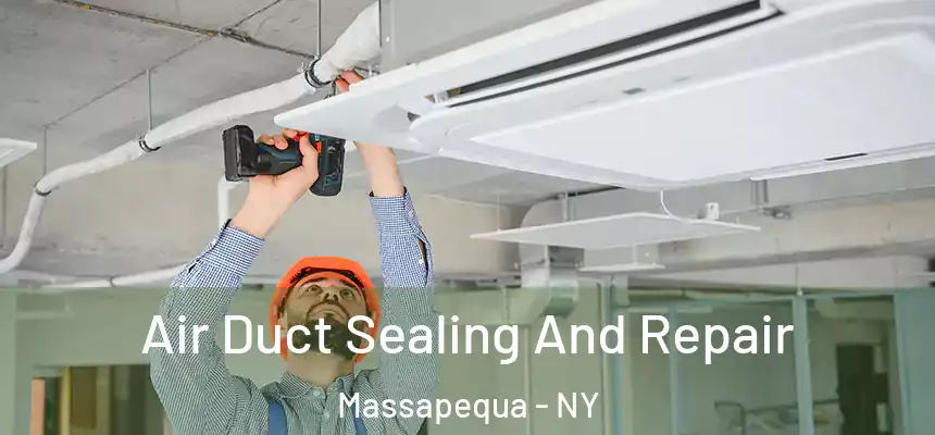  Air Duct Sealing And Repair Massapequa - NY