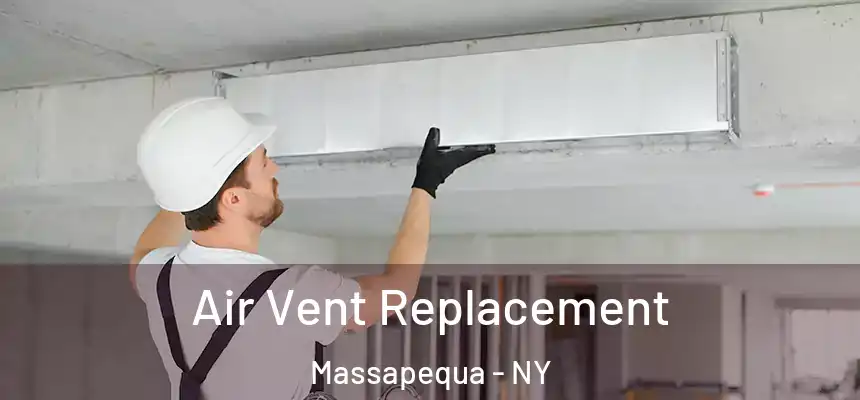 Air Vent Replacement Massapequa - NY