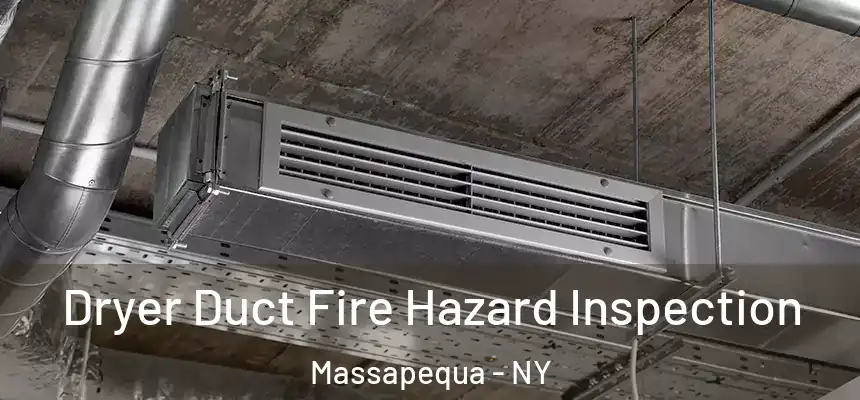  Dryer Duct Fire Hazard Inspection Massapequa - NY