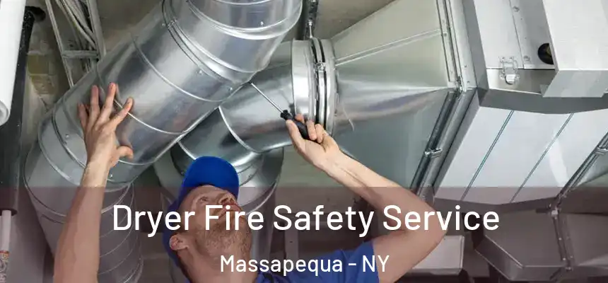 Dryer Fire Safety Service Massapequa - NY