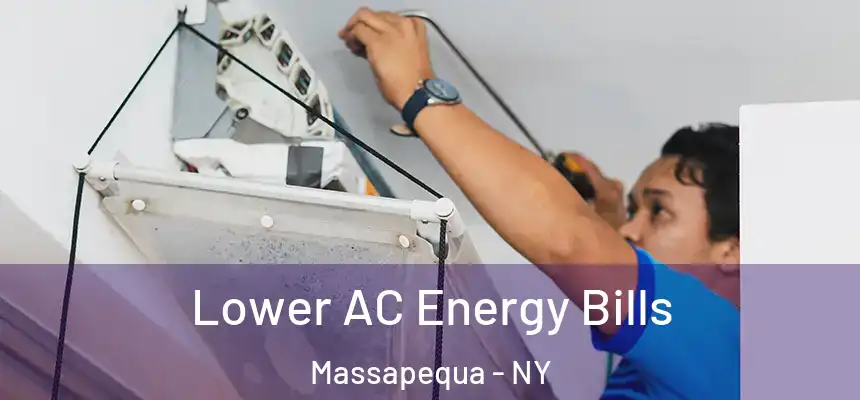 Lower AC Energy Bills Massapequa - NY