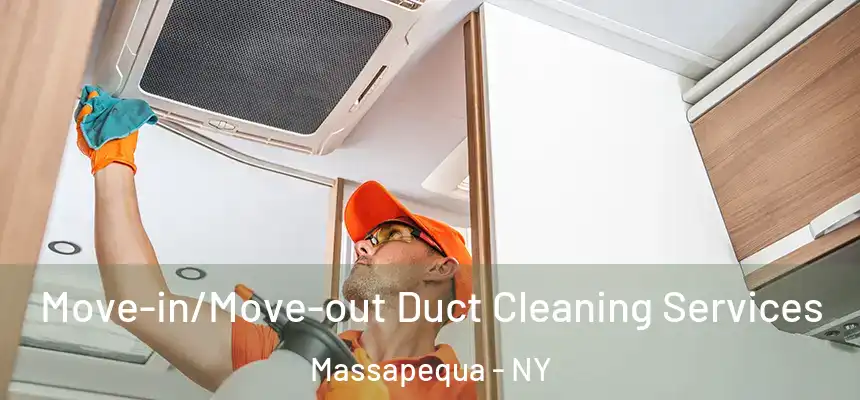  Move-in/Move-out Duct Cleaning Services Massapequa - NY