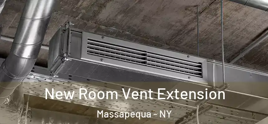 New Room Vent Extension Massapequa - NY