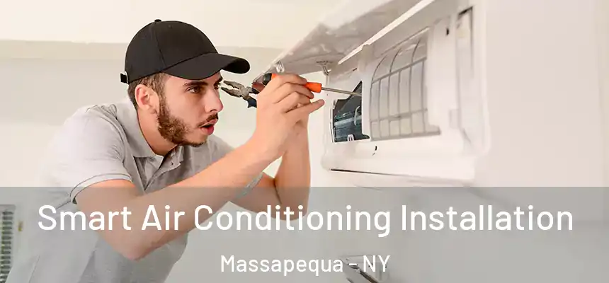  Smart Air Conditioning Installation Massapequa - NY