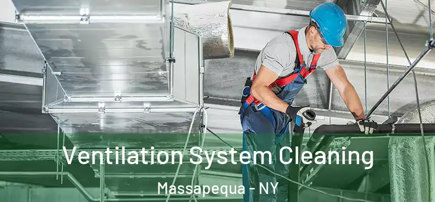 Ventilation System Cleaning Massapequa - NY