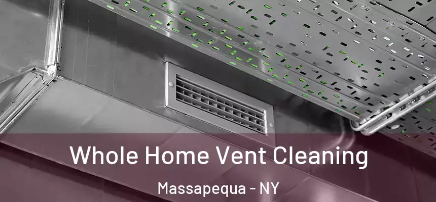  Whole Home Vent Cleaning Massapequa - NY